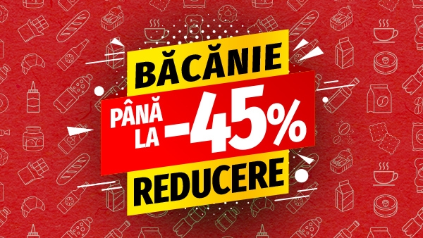 Băcănie ǀ Până la -45%