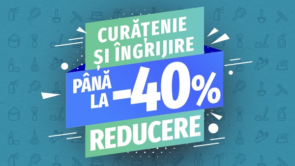 Curățenie & Îngrijire ǀ Până la -40%
