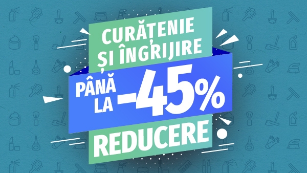 Curățenie & Îngrijire ǀ Până la -45%