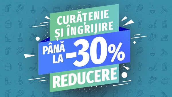 Curățenie & Îngrijire ǀ Până la -30%